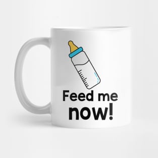 Feed me now Mug